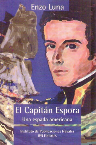 El Capitan Espora. Una Espada Americana * Luna Enzo A.