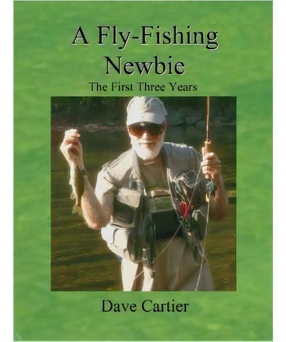 A Fly-fishing Newbie, De David Cartier. Editorial Lulu Com, Tapa Blanda En Inglés