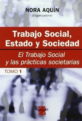 Trabajo Social Estado Y Sociedad Tomo 1