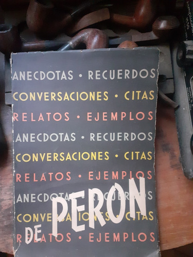 Peron- Conversaciones, Relatos, Anécdotas, Recuerdos/ 1950