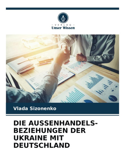 Libro: Die Aussenhandels-beziehungen Der Ukraine Mit Deutsch