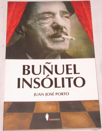 Libro. Buñuel Insolito. Juan Jose Porto. Luis Buñuel