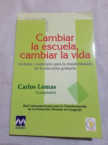 Cambiar La Escuela, Cambiar La Vida - Carlos Lomas (Usado)