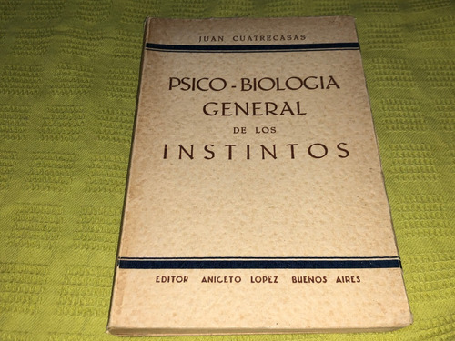 Psico Biología General De Los Instintos - Juan Cuatrecasas