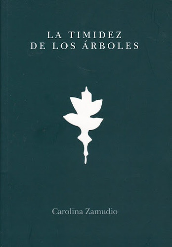 Timidez De Los Árboles, La  - Zamudio, Carolina