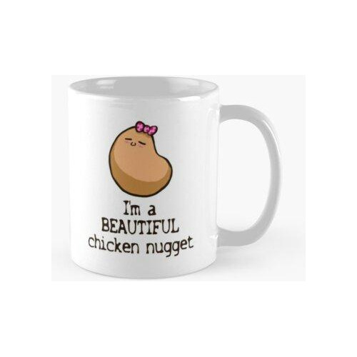 Taza Eres Una Hermosa Pepita De Pollo Calidad Premium