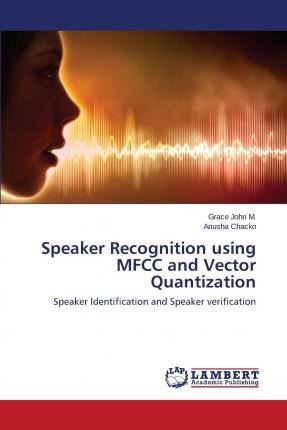 Libro Speaker Recognition Using Mfcc And Vector Quantizat...