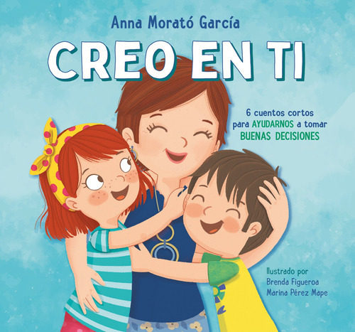 Creo En Tí: 6 Cuentos Cortos Para Ayudarnos A Tomar Buenas Decisiones, De Morató García, Anna. Serie Ficción Infantil Editorial Alfaguara Infantil, Tapa Blanda En Español, 2021