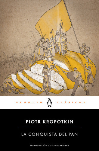 La Conquista Del Pan, De Kropotkin, Piotr. Editorial Penguin Clásicos, Tapa Blanda En Español