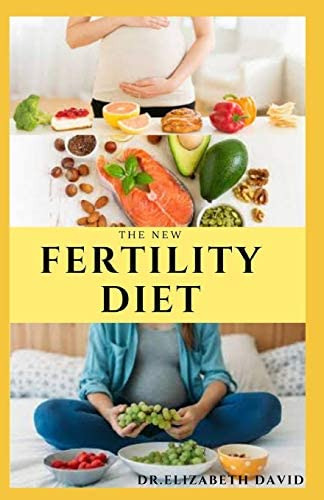 The New Fertility Diet: Ideal Diet To Optimize Conception And Deliver Healthy Babies, De David, Dr. Elizabeth. Editorial Independently Published, Tapa Blanda En Inglés