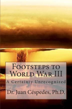 Libro Footsteps To World War Iii - Juan R Cespedes Ph D