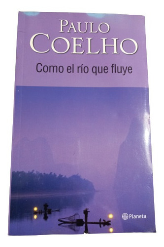 Paulo Coelho. Como El Río Fluye