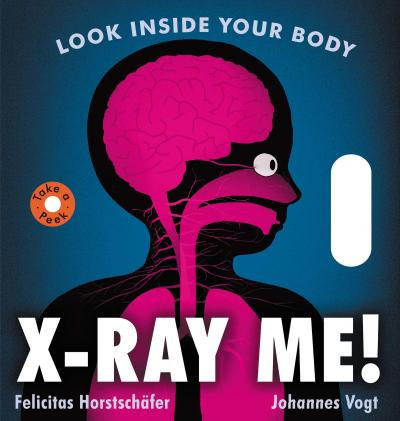 Libro X-ray Me! : Look Inside Your Body - Felicitas Horst...