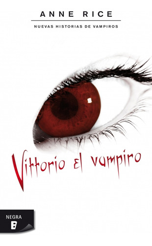 Historias De Vampiros 2. Vittorio El Vampiro - Anne Rice