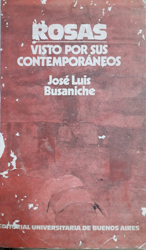 4934 Rosas Visto Por Sus Contemporáneos- Busaniche, José Lui