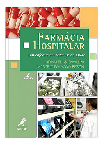 Farmácia hospitalar: Um enfoque em sistemas de saúde, de Cavallini, Míriam Elias. Editorial Editora Manole Saúde, capa dura em português, 2010