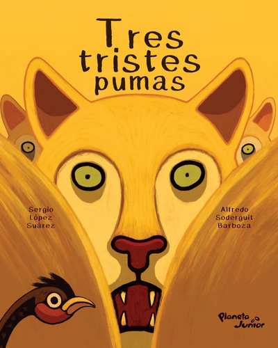 Tres Tristes Pumas, De Sergio López Suárez Y Afredo Soderguit Barboza. Editorial Planeta Junior En Español
