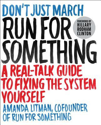 Run For Something : A Real-talk Guide To Fixing The Syste...