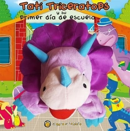 Libro - Tati Triceratops Y Su Primer Dia De Escuela Titirite