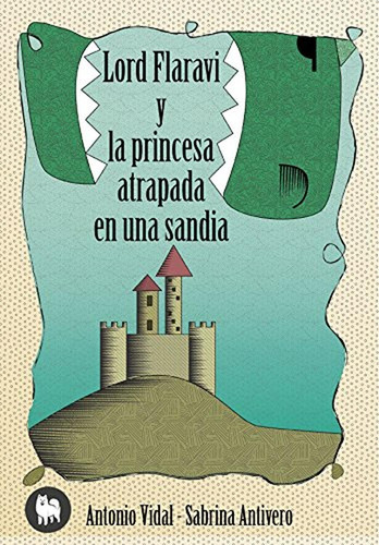 Lord Flaraví Y La Princesa Atrapada En Una Sandía (infantil)