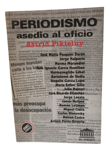 Periodismo: Asedio Al Oficio - Astrid Pikielny