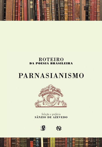 Roteiro da poesia brasileira - Parnasianismo, de  Azevedo, Sânzio De. Série Roteiro da Poesia Brasileira Editora Grupo Editorial Global, capa mole em português, 2006