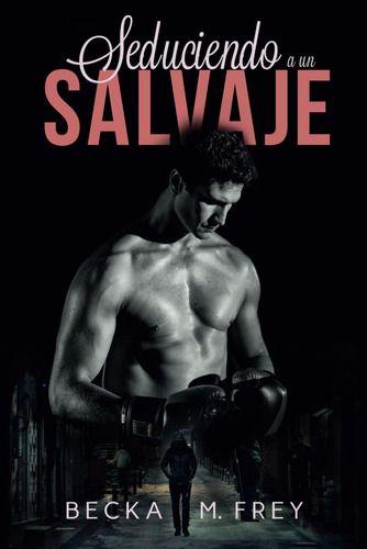 Libro: Seduciendo A Un Salvaje: Novela De Romance, Erótica Y