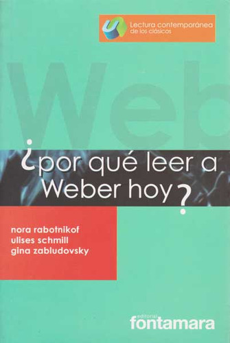 Por Qué Leer A Weber Hoy?, De Nora Rabotnikof- Ulises Schmill- Gina Zabludovsky. Campus Editorial S.a.s, Tapa Blanda, Edición 2010 En Español