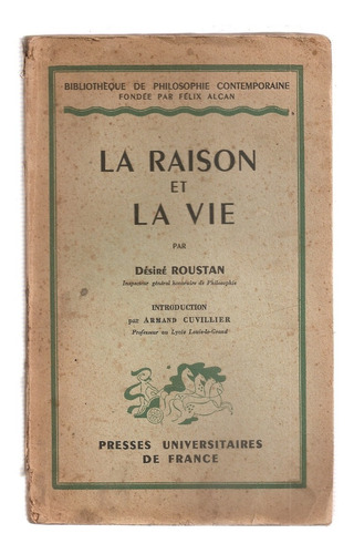 La Raison Et La Vie Desire Roustan - Paris 1946 (en Frances)