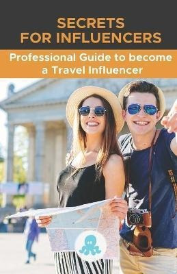 Libro Secrets For Influencers : Professional Guide To Bec...