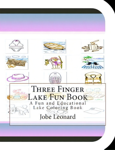 Three Finger Lake Fun Book: A Fun And Educational Lake Coloring Book, De Leonard, Jobe. Editorial Createspace, Tapa Blanda En Inglés