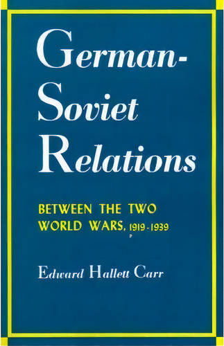 German-soviet Relations Between The Two World Wars, De Edward Hallett Carr. Editorial Johns Hopkins University Press, Tapa Blanda En Inglés