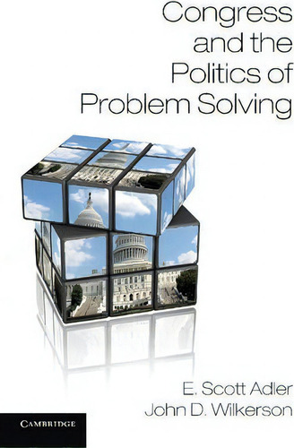 Congress And The Politics Of Problem Solving, De E. Scott Adler., Vol. 1. Editorial Cambridge University Press, Tapa Blanda En Inglés