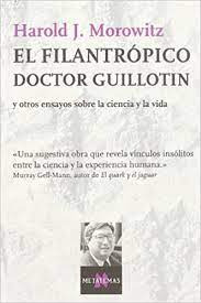 El Filantropico Doctor Guillotin Y Otros Ensayos Sobre L...