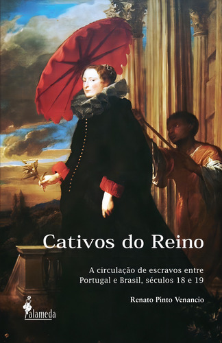 Cativos Do Reino, De Renato Pinto Venancio. Editora Alameda Editorial, Capa Mole Em Português, 2021