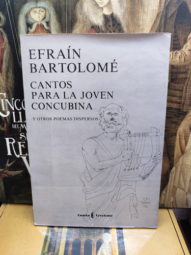 Efraín Bartolomé - Firmado - Cantos Para La Joven Concubina