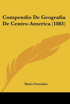 Libro Compendio De Geografia De Centro-america (1881) - G...
