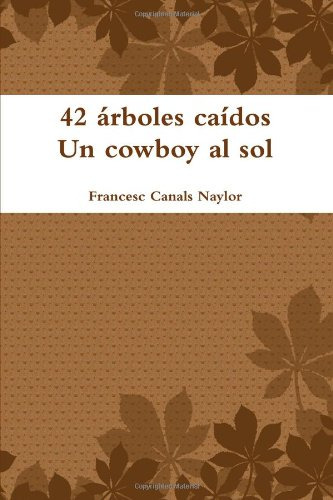 42 Arboles Caidos Un Cowboy Al Sol