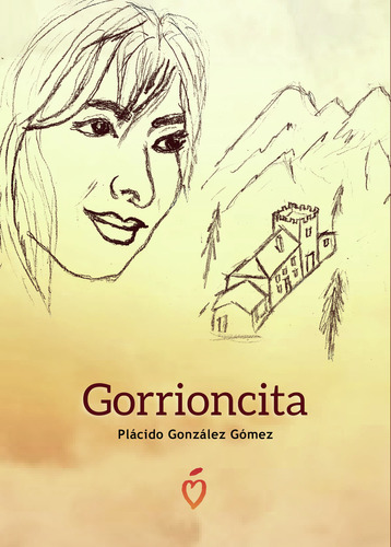 Gorrioncita, de González Gómez , Plácido.., vol. 1. Editorial Unity, S. A., tapa pasta blanda, edición 1 en español, 2020