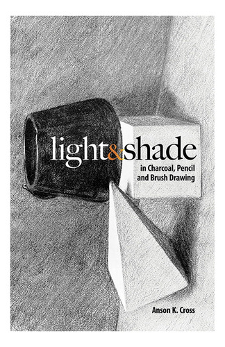 Livro: Luz E Sombra Em Desenho A Carvão, Lápis E Pincel