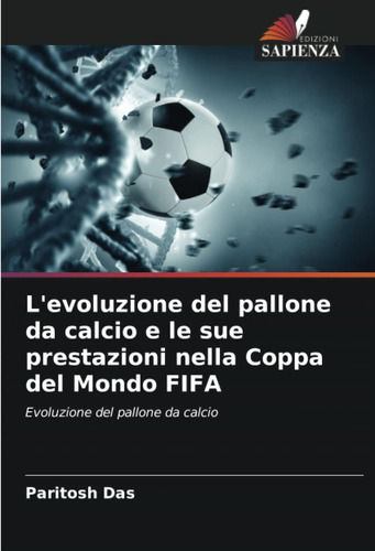 Libro: L Evoluzione Del Pallone Da Calcio E Le Sue Prestazio