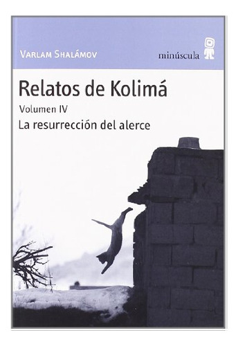 Libro Relatos De Kolima Vol Iv La Resurreccion D  De Shalamo