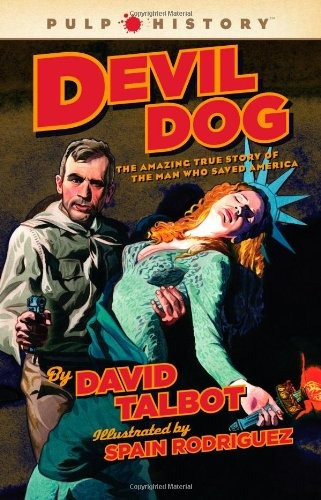 Devil Dog The Amazing True Story Of The Man Who Saved Americ
