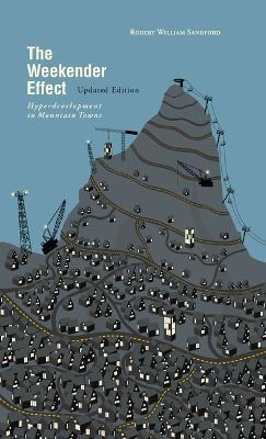 Libro The Weekender Effect : Hyperdevelopment In Mountain...