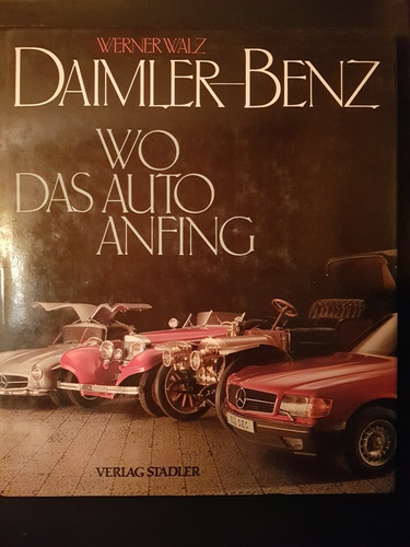 Daimler-benz Wo Das Auro Anfing. Werner Waltz. 50n 599