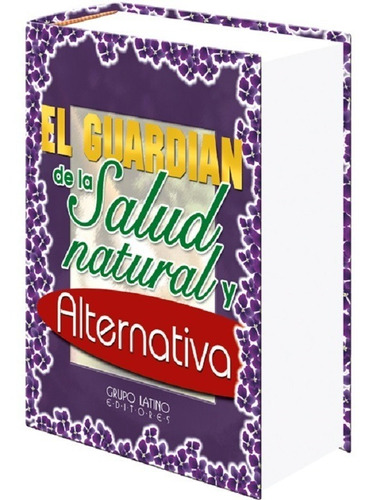 Libro El Guardian De La Salud Natural Y Alternativa 