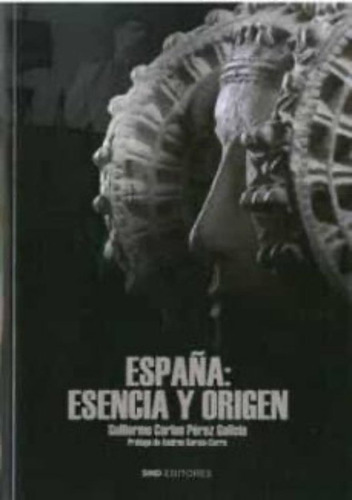 Espaãâa: Esencia Y Origen, De Pérez Galicia, Guillermo Carlos. Editorial Snd Editores, Tapa Blanda En Español