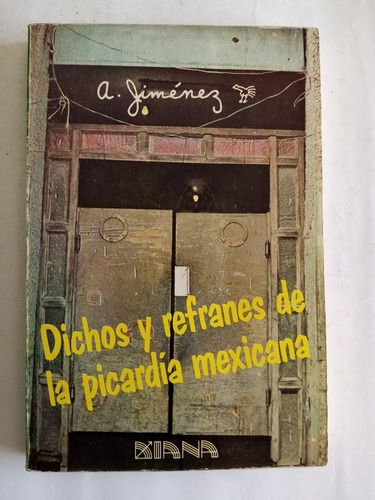 Dichos Y Refranes De La Picardía Mexicana. A. Jiménez 