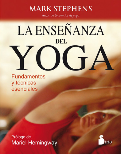 La enseñanza del yoga: Fundamentos y técnicas esenciales, de Stephens, Mark. Editorial Sirio, tapa blanda en español, 2014