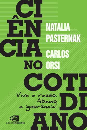 Ciência no cotidiano: Viva a razão. Abaixo a ignorância!, de Pasternak, Natalia. Editora Pinsky Ltda, capa mole em português, 2020